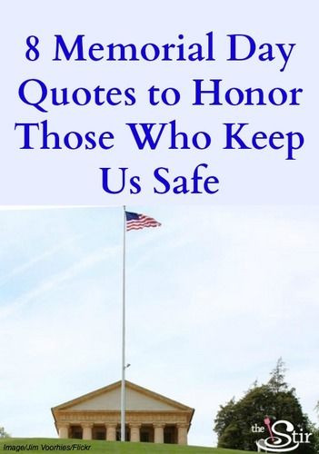 Honoring Memorial Day Quotes
 8 Memorial Day Quotes to Honor the Heroes Who Serve Our
