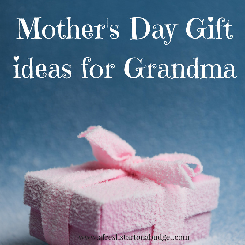 Ideas For Mother's Day
 Mother s Day Gift ideas for Grandma A Fresh Start on a