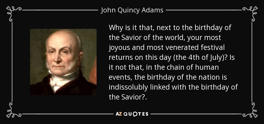 John Adams 4th Of July Celebration Quote
 John Quincy Adams quote Why is it that next to the