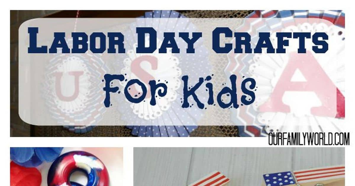 Labor Day Craft
 Great Labor Day Crafts For Kids Our Family World