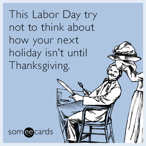 Labor Day Funny Quotes
 Labor Day Ecards Free Labor Day Cards Funny Labor Day