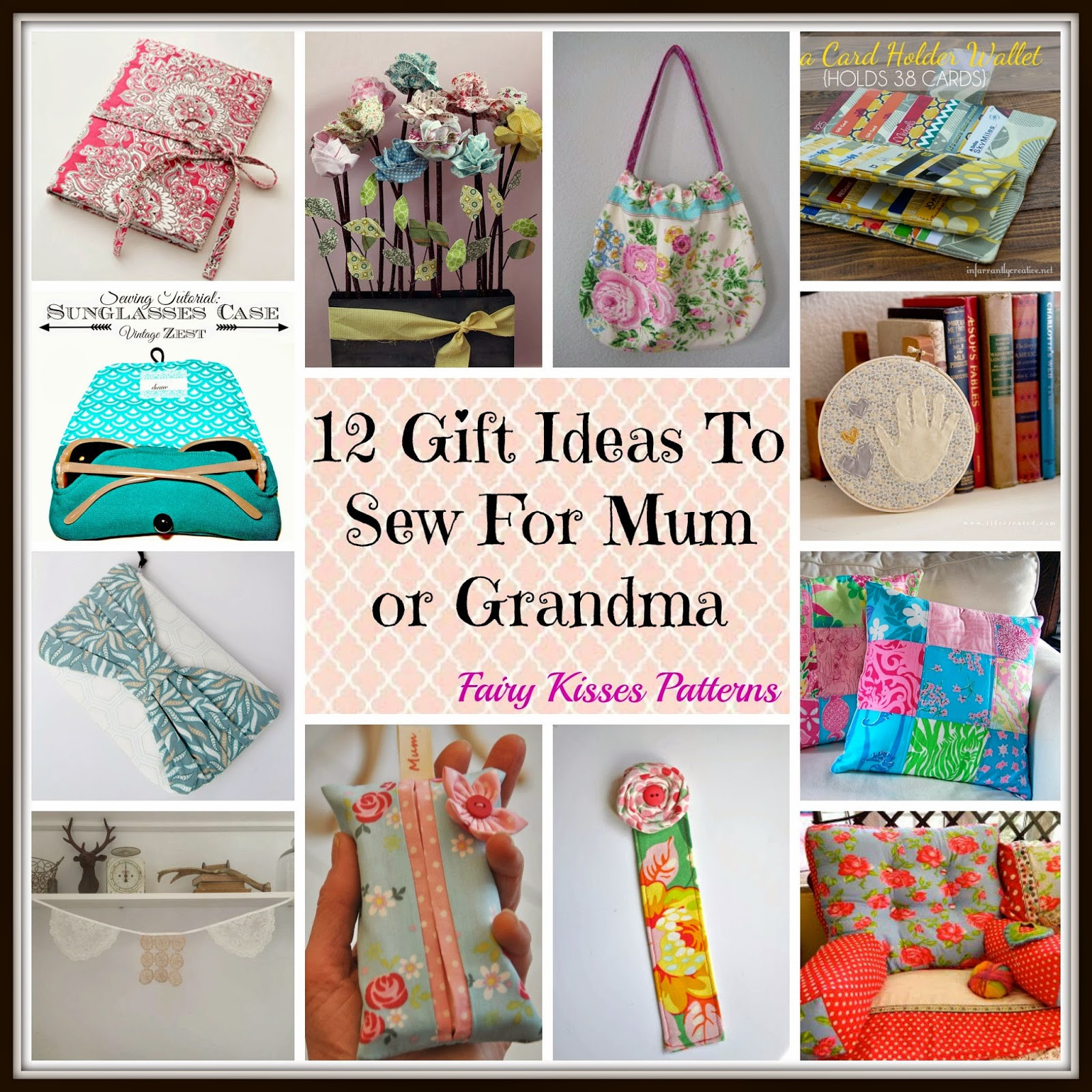 Mother's Day Gift Ideas For Grandmother
 Fairy Kisses Gift Ideas To Sew For Mum or Grandma