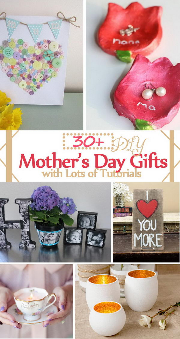 Mother's Day Gifts Diy
 30 DIY Mother s Day Gifts with Lots of Tutorials 2017