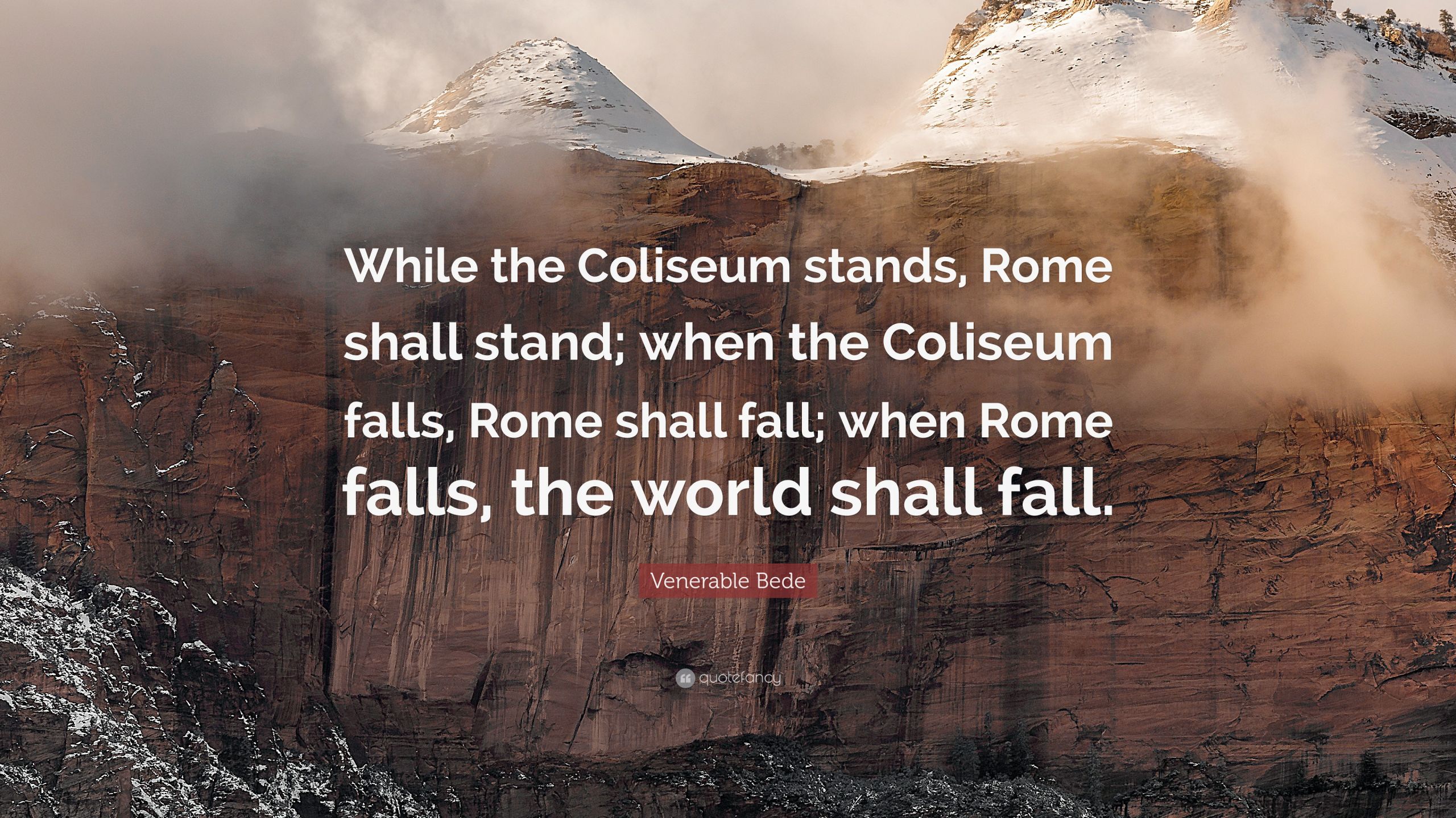 Quotes About The Fall Of Rome
 Venerable Bede Quote “While the Coliseum stands Rome