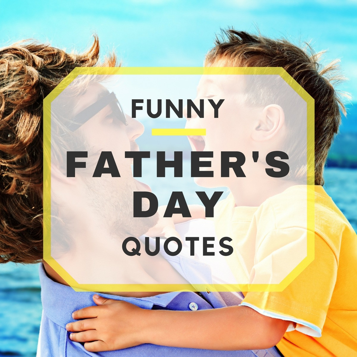 Short Fathers Day Quotes
 20 Funny Father s Day Quotes