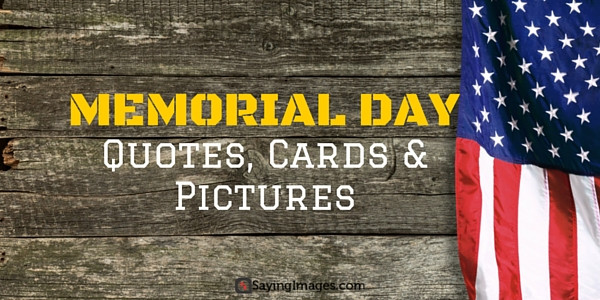 Short Memorial Day Quotes
 Memorial Day Quotes Cards & 2015 Saying