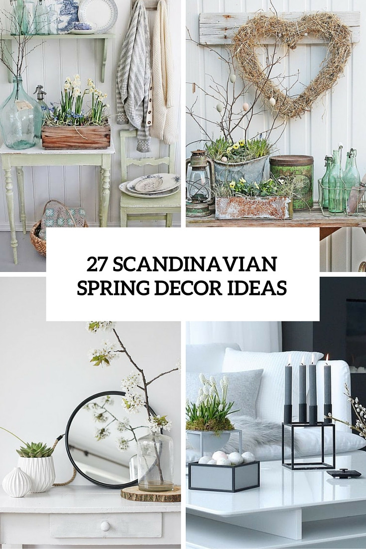 Spring Ideas Design
 27 Peaceful Yet Lively Scandinavian Spring Décor Ideas