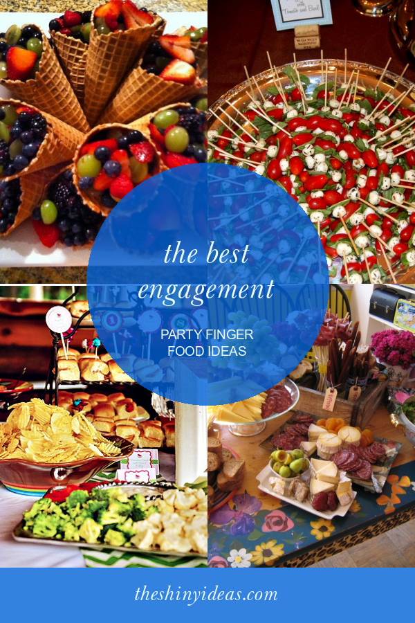 The Best Engagement Party Finger Food Ideas - Home, Family ...