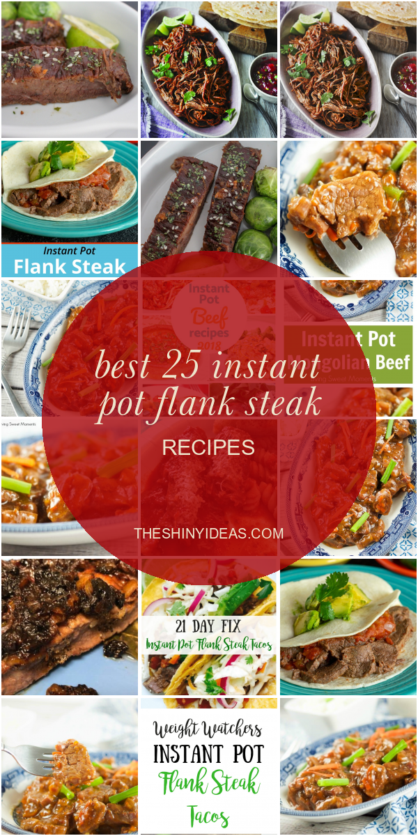 Best 25 Instant Pot Flank Steak Recipes - Home, Family ...