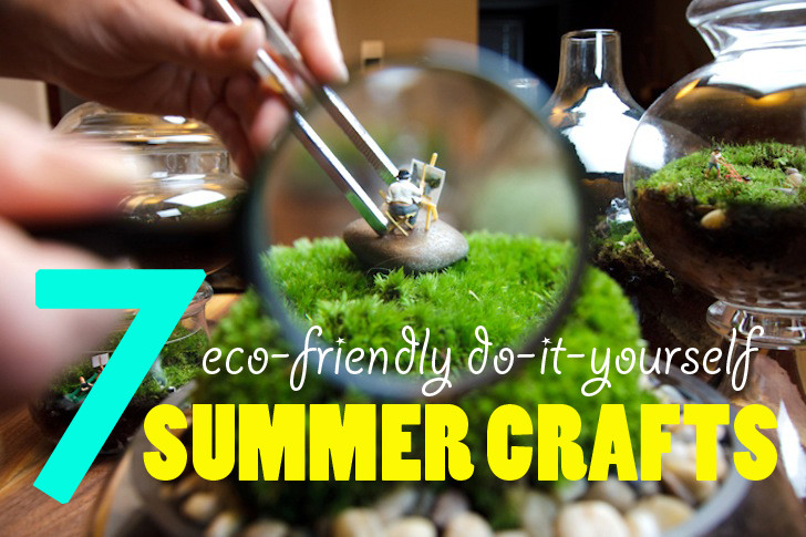 Summer Craft For Adults
 7 Eco Friendly DIY Summer Crafts For Kids All Ages