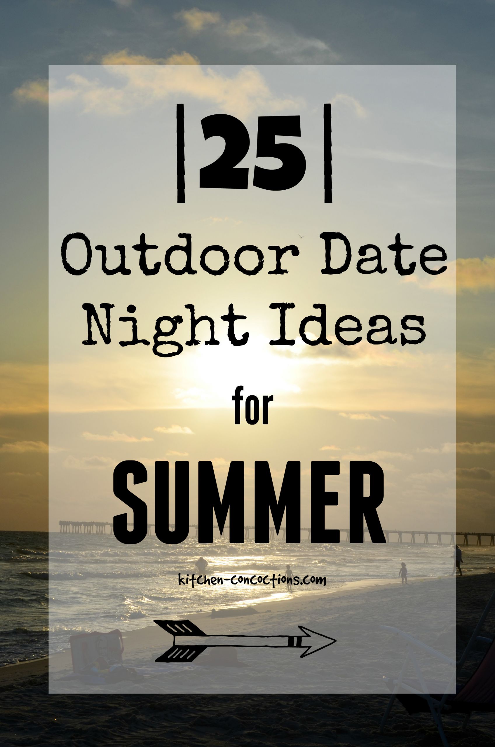 Summer Date Ideas
 25 Outdoor Date Night Ideas for Summer Kitchen Concoctions
