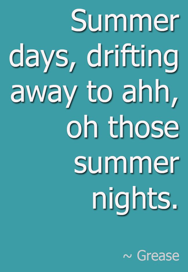 Summer Days Quote
 Summer days drifting away to ahh oh those summer nights