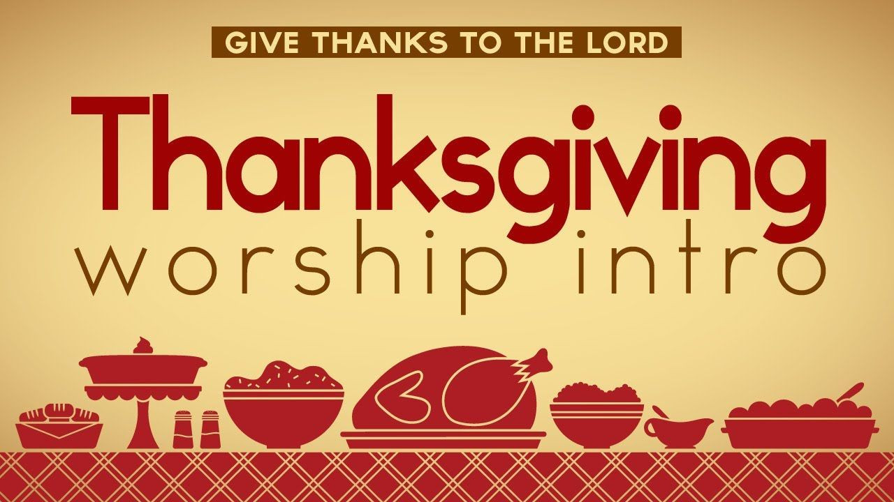 Thanksgiving Worship Service Ideas
 Thanksgiving Thanksgiving Worship Intro playlist use