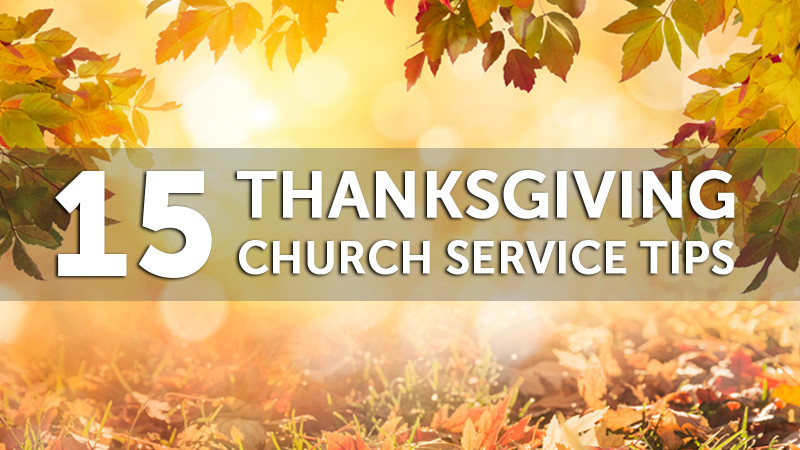 Thanksgiving Worship Service Ideas
 15 Important Tips for an Amazing Thanksgiving Service