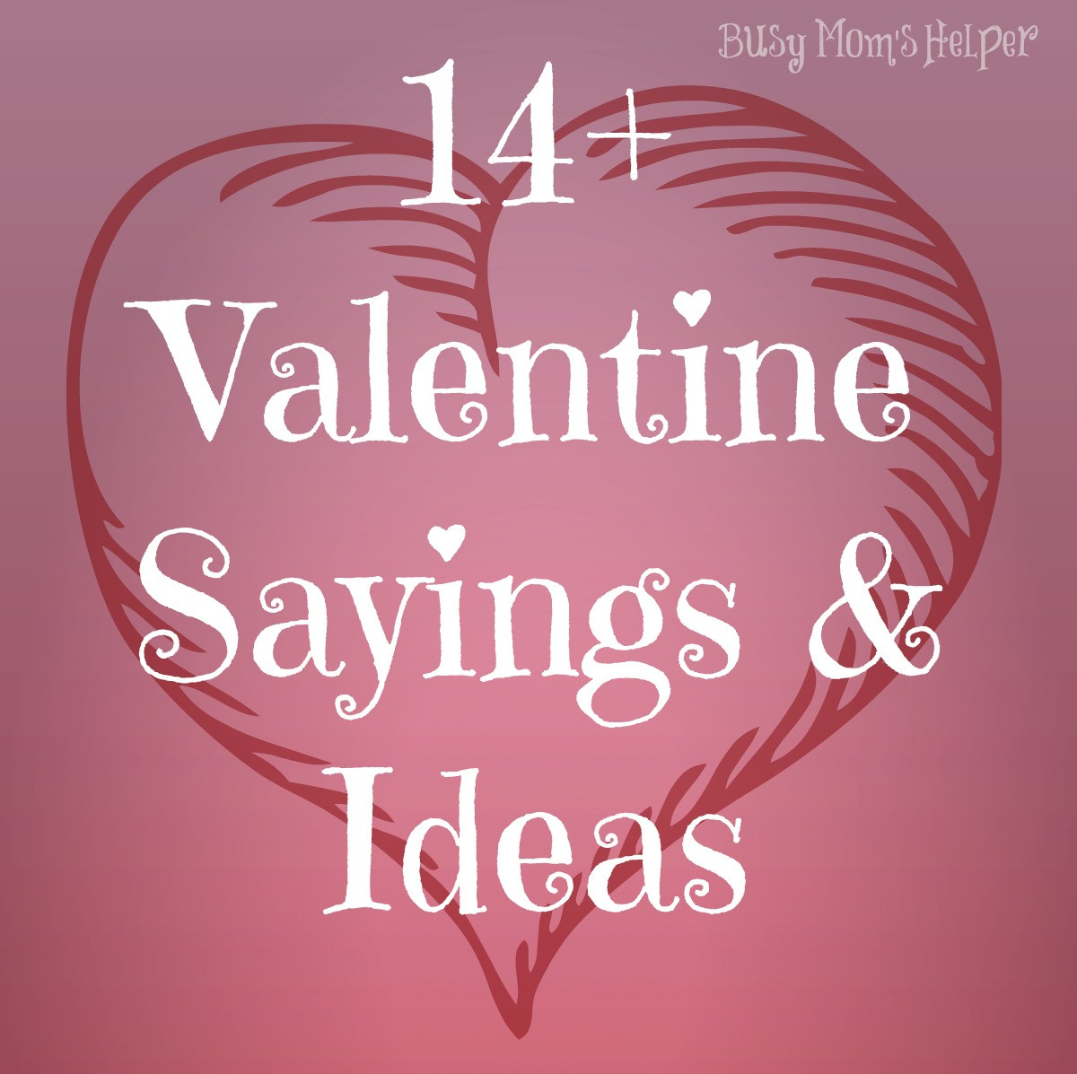 Valentines Day Quotes For Mom
 14 Gifts of Valentines with Free Printables plus MORE